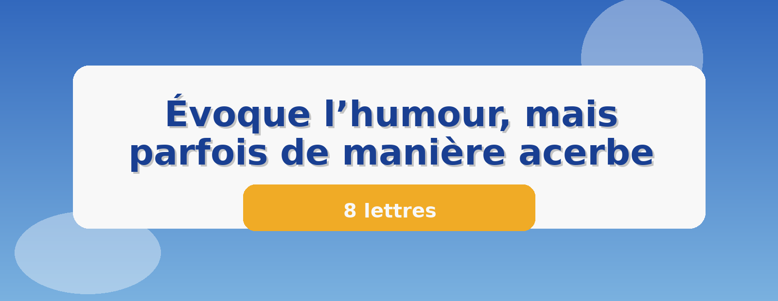 Évoque l’humour, mais parfois de manière acerbe 8 lettres