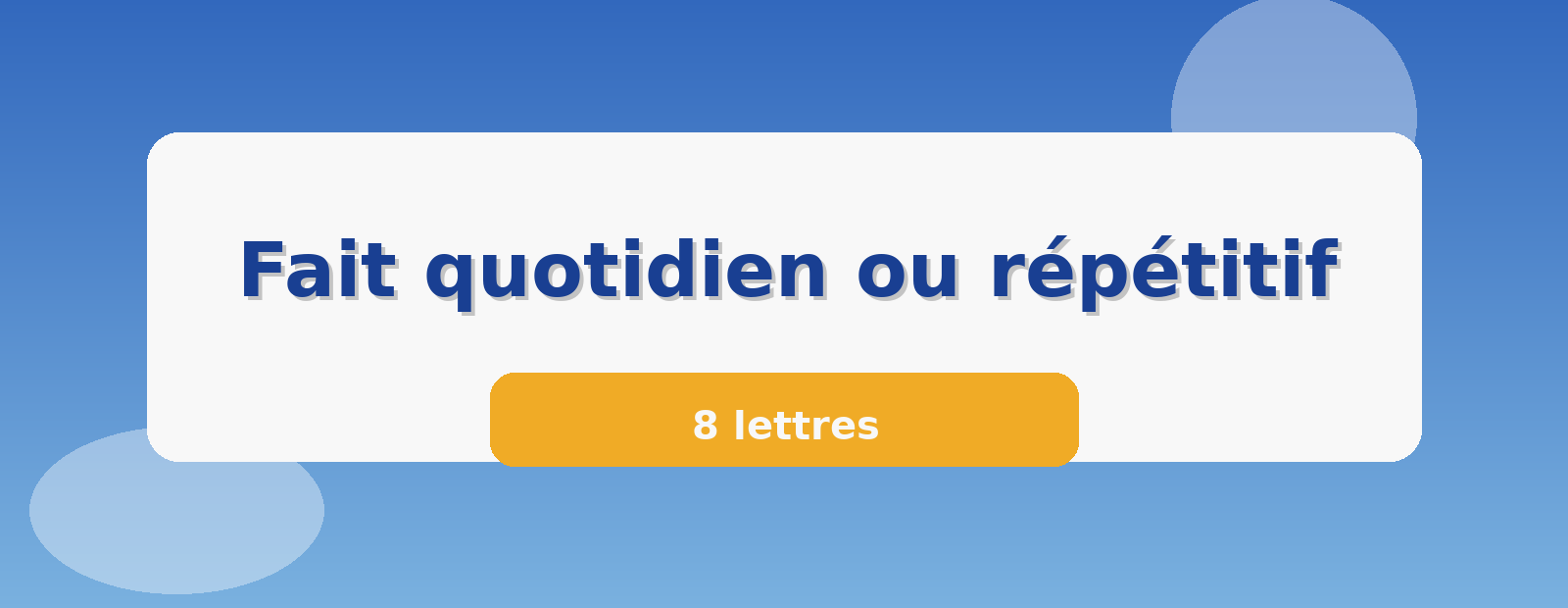 Fait quotidien ou répétitif 8 lettres