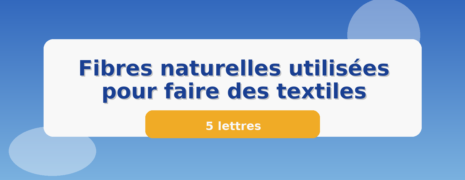 Fibres naturelles utilisées pour faire des textiles 5 lettres