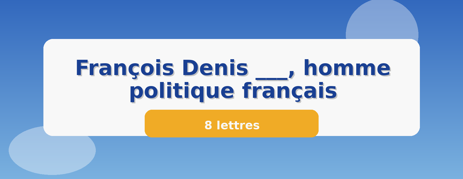 François Denis ___, homme politique français 8 lettres
