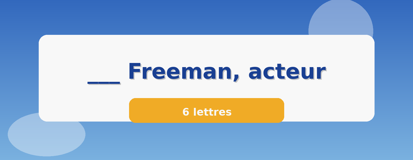 ___ Freeman, acteur 6 lettres