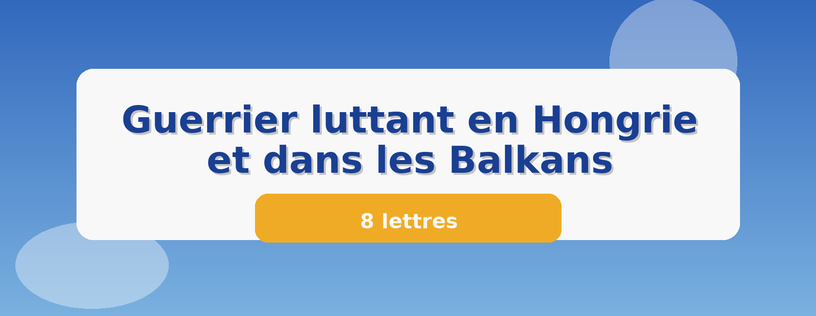 Guerrier luttant en Hongrie et dans les Balkans 8 lettres