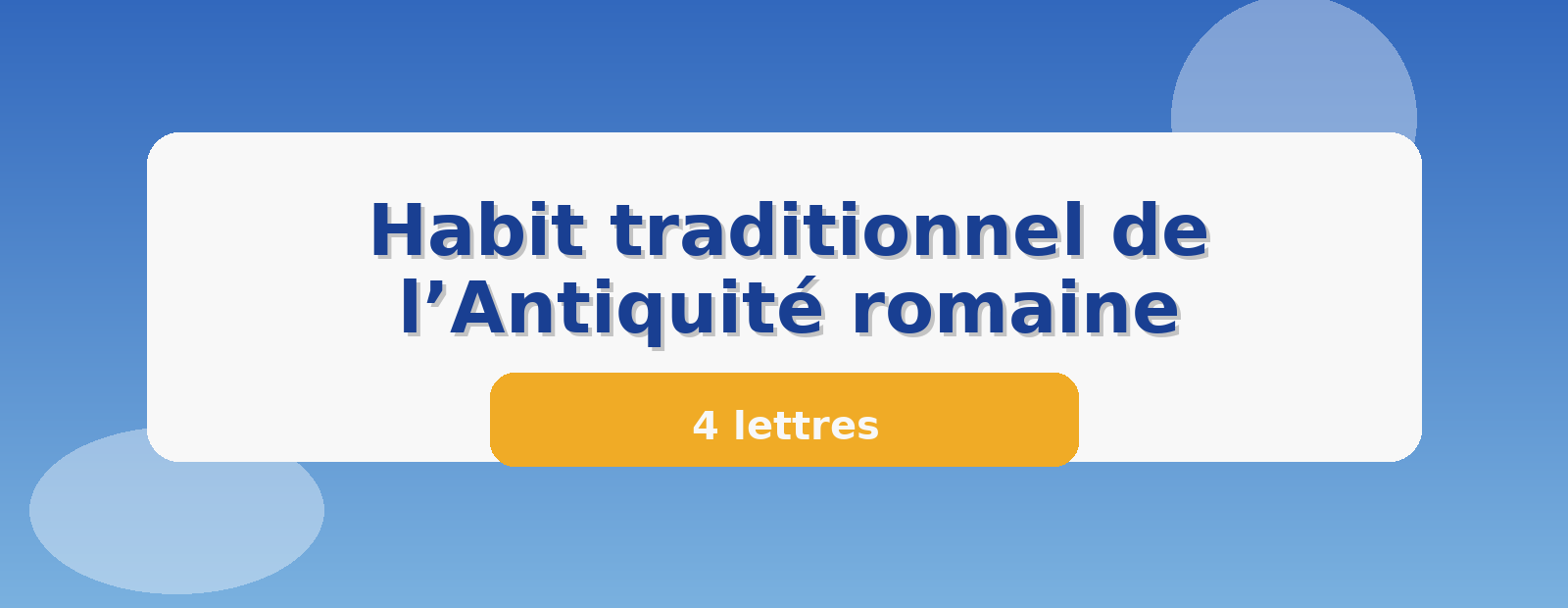 Habit traditionnel de l’Antiquité romaine 4 lettres