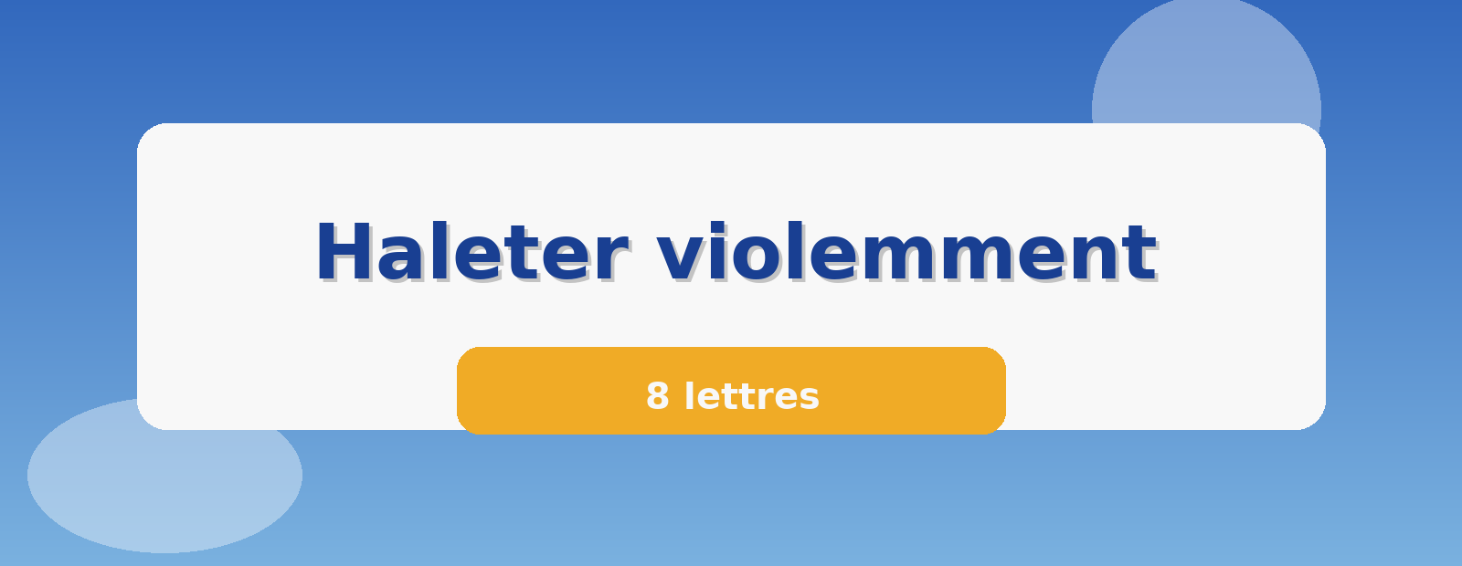Haleter violemment 8 lettres