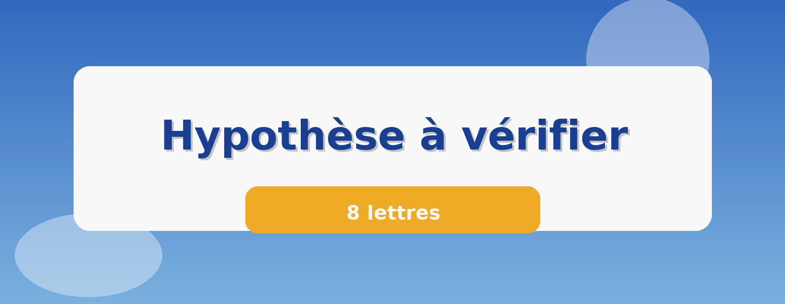 Hypothèse à vérifier 8 lettres