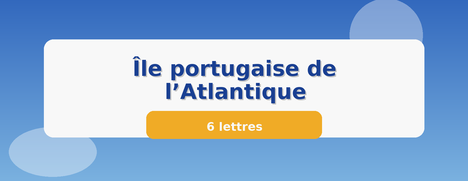 Île portugaise de l’Atlantique 6 lettres