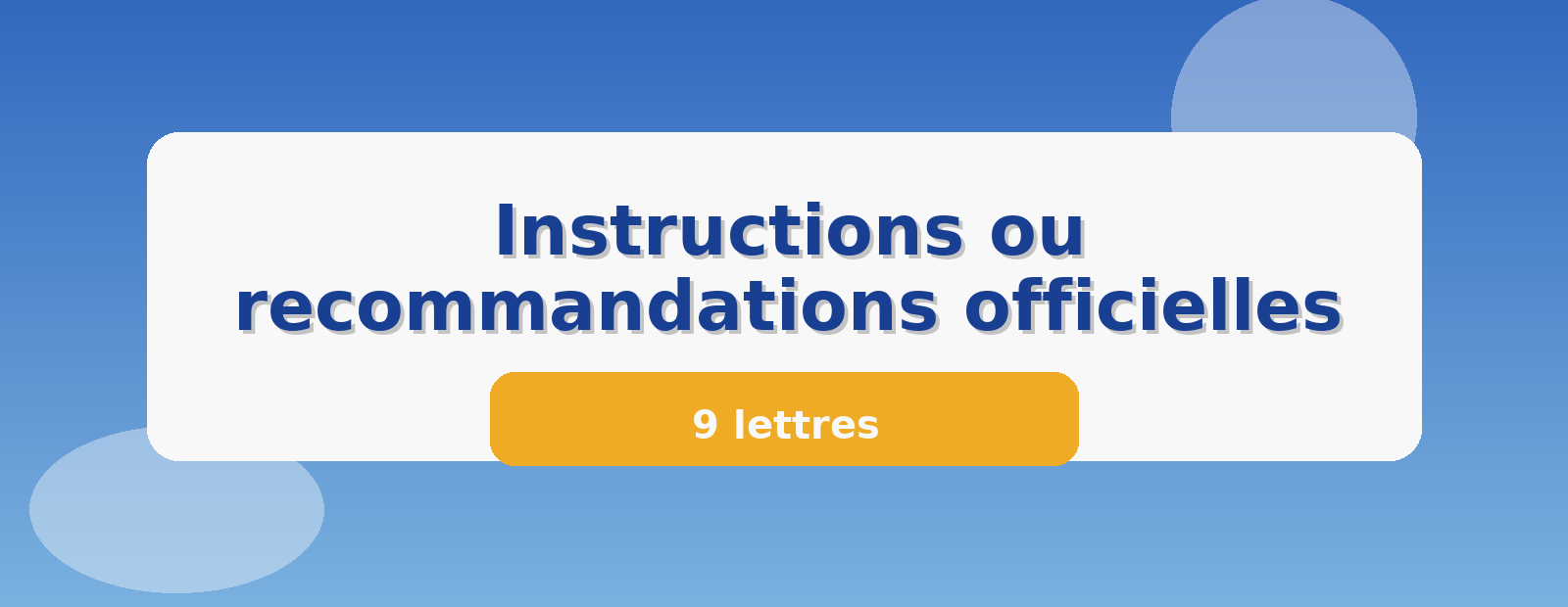 Instructions ou recommandations officielles 9 lettres