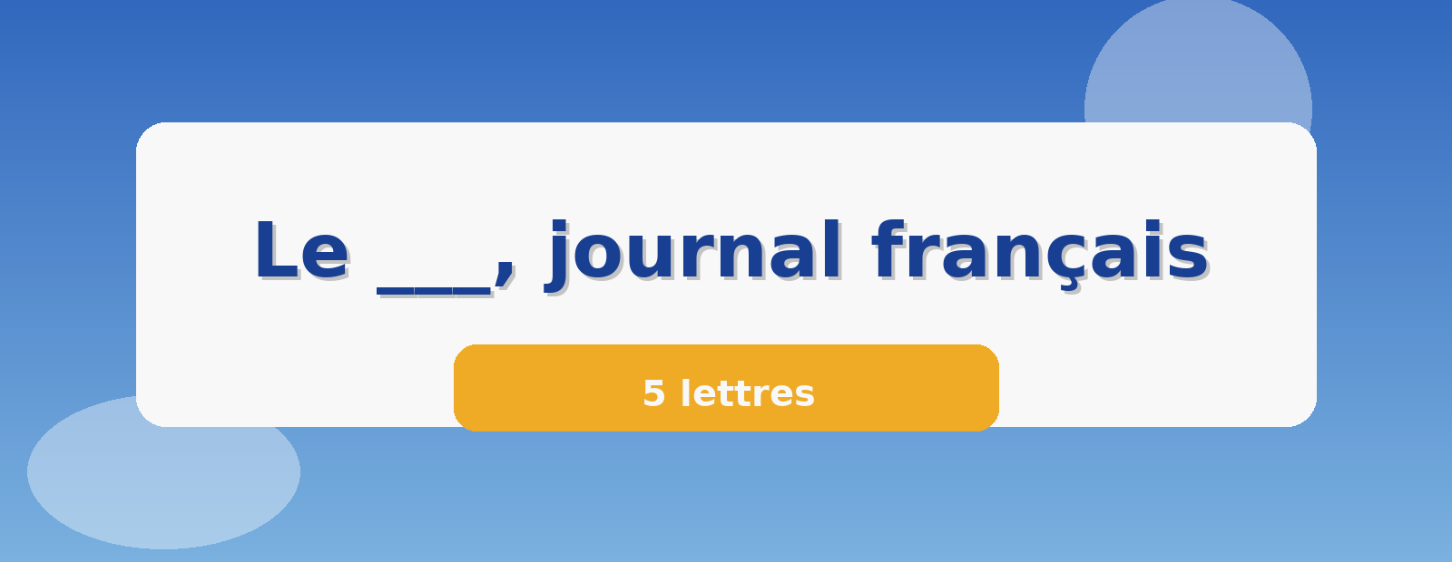 Le ___, journal français 5 lettres