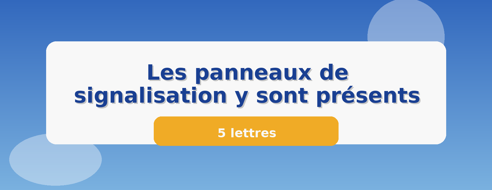 Les panneaux de signalisation y sont présents 5 lettres