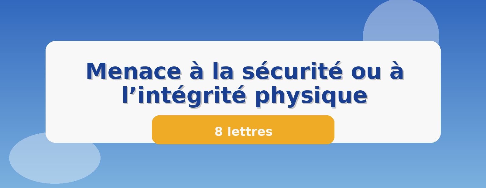 Menace à la sécurité ou à l’intégrité physique 8 lettres
