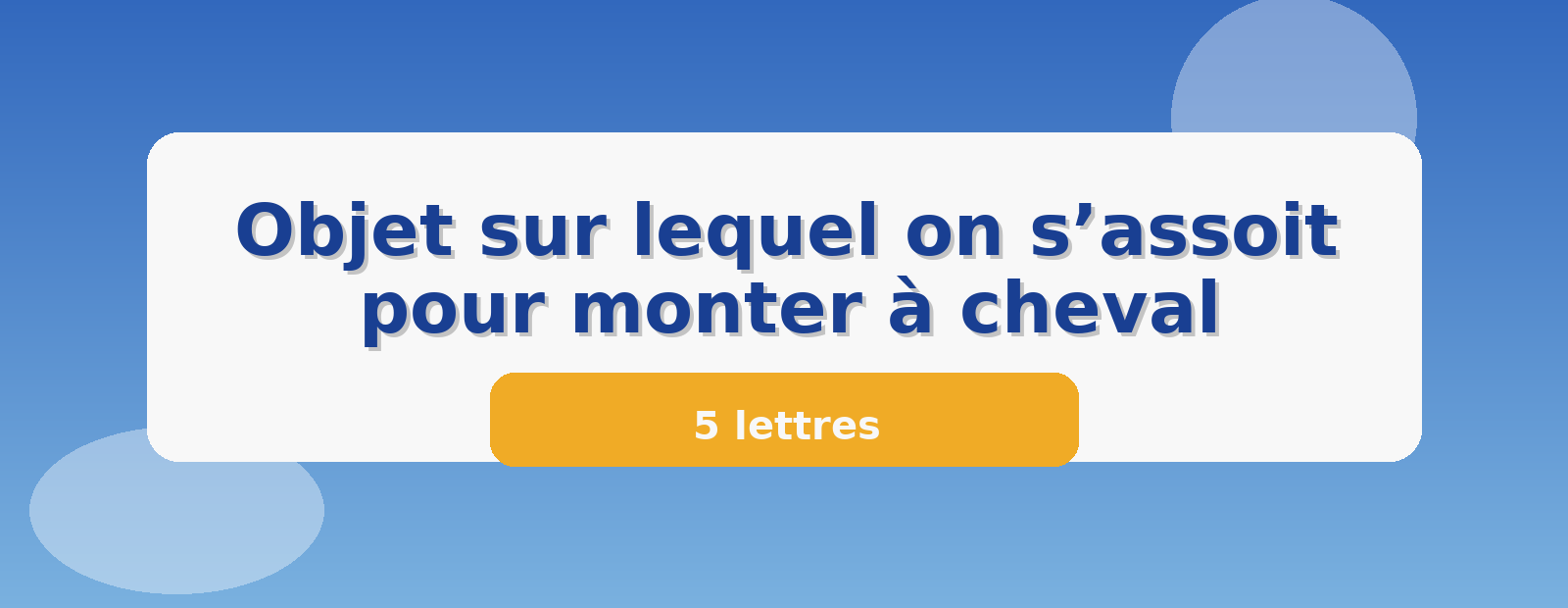 Objet sur lequel on s’assoit pour monter à cheval 5 lettres