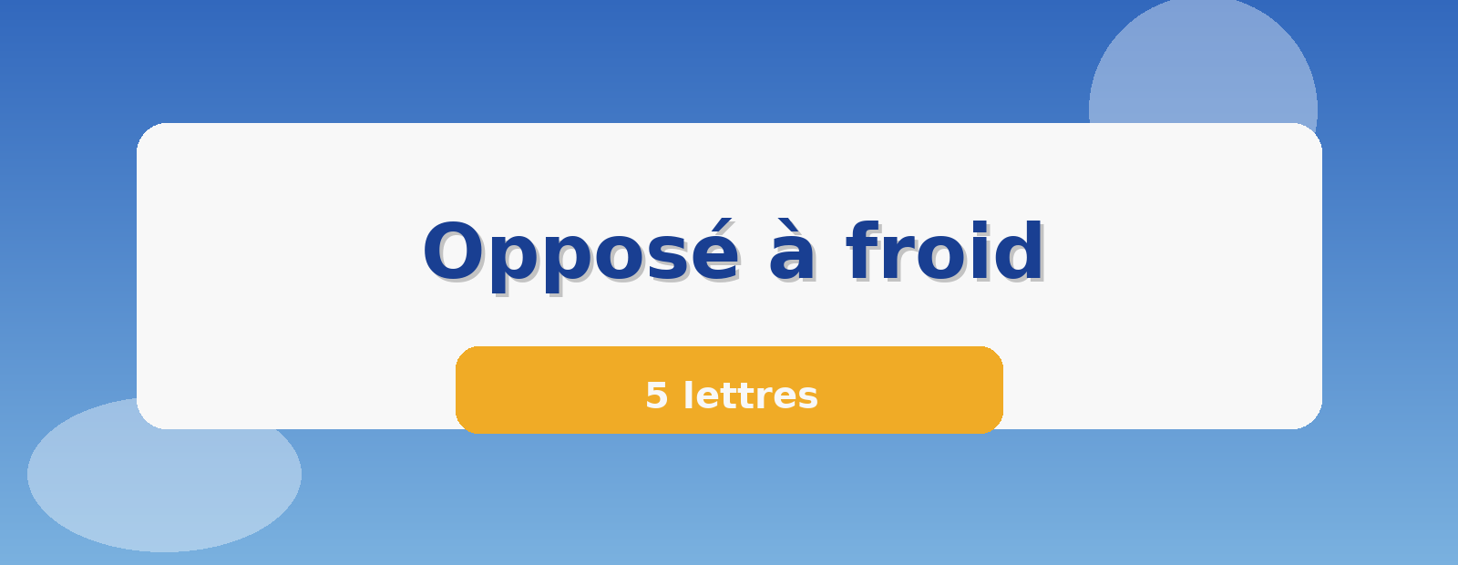 Opposé à froid 5 lettres