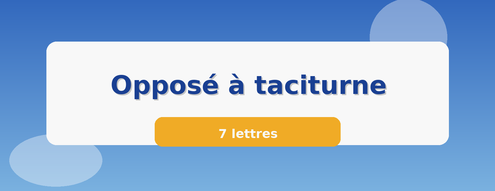 Opposé à taciturne 7 lettres