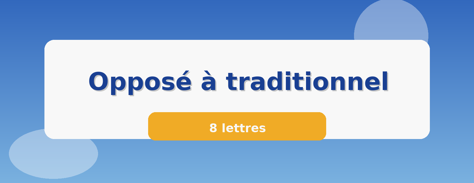 Opposé à traditionnel 8 lettres