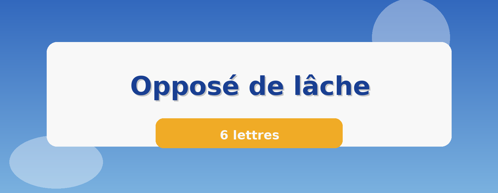 Opposé de lâche 6 lettres