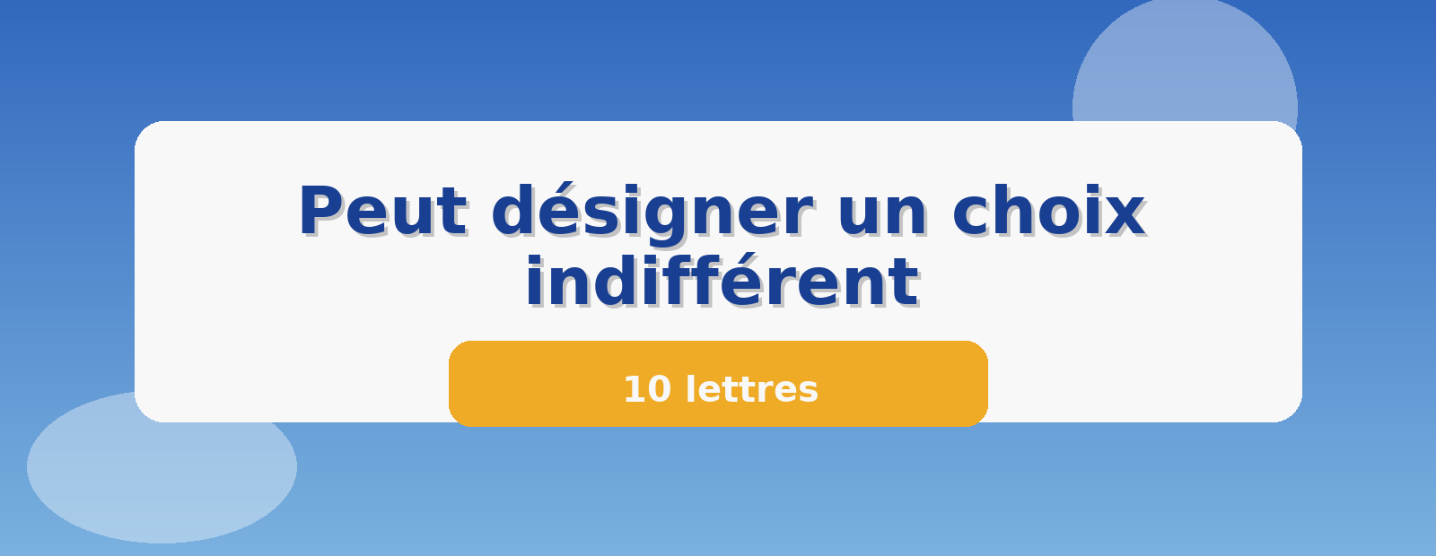 Peut désigner un choix indifférent 10 lettres