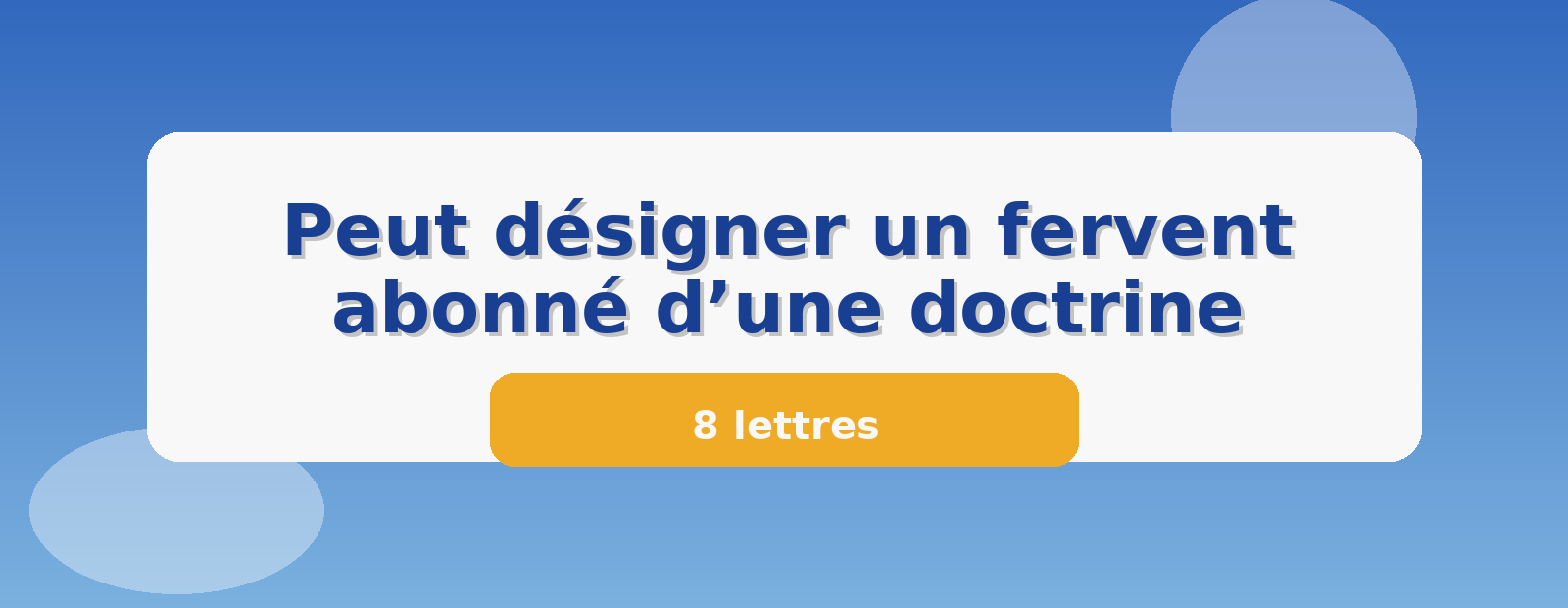 Peut désigner un fervent abonné d’une doctrine 8 lettres