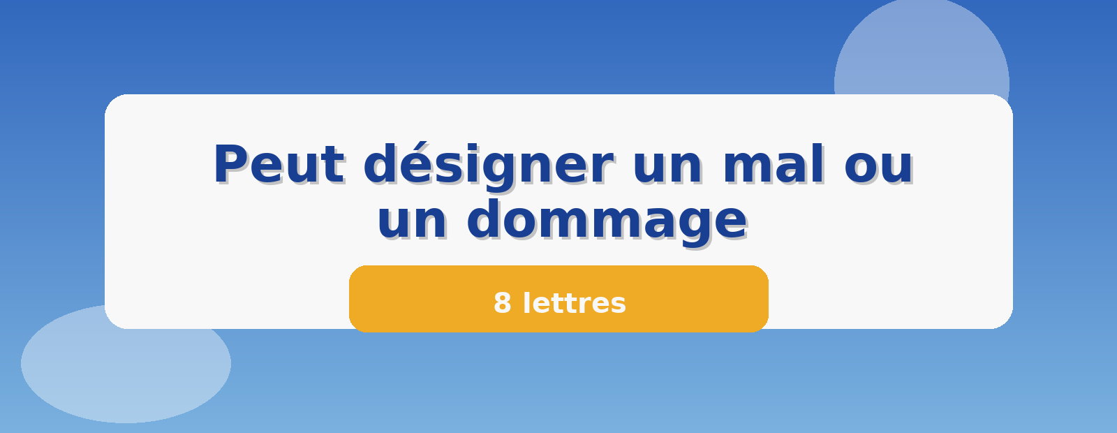 Peut désigner un mal ou un dommage 8 lettres
