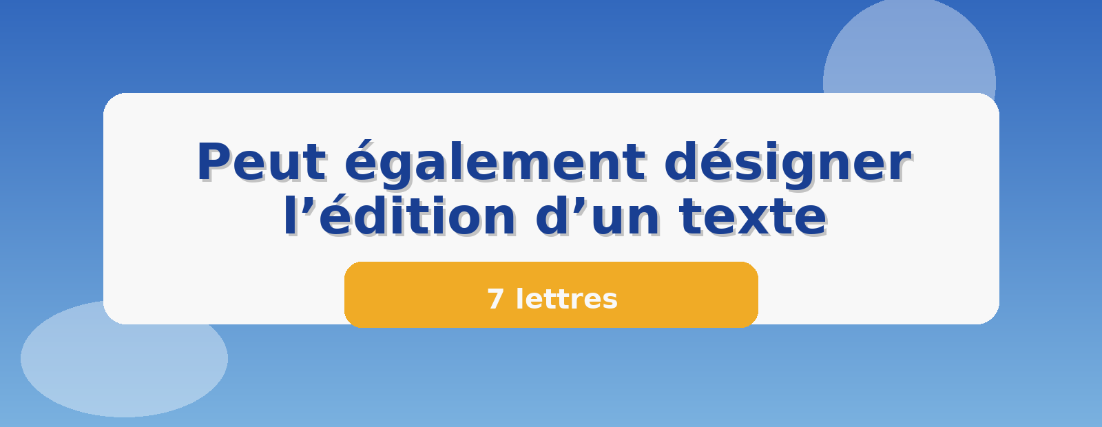 Peut également désigner l’édition d’un texte 7 lettres