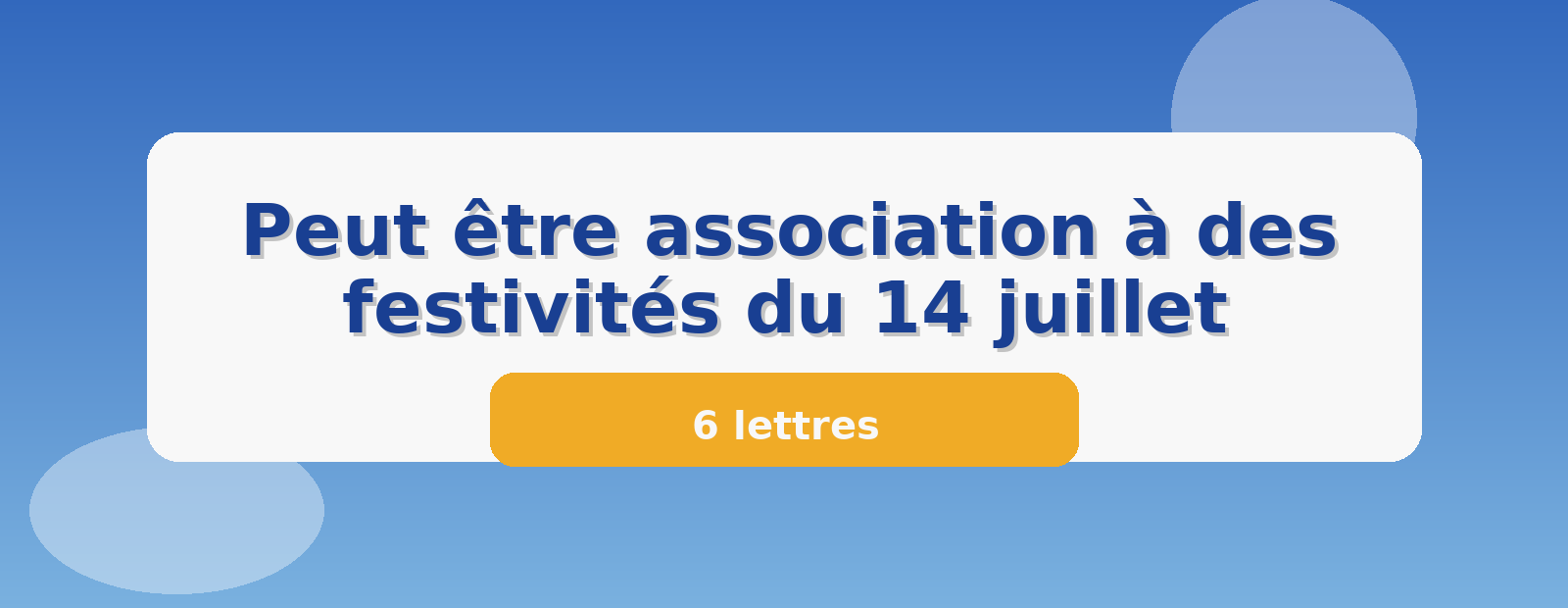 Peut être association à des festivités du 14 juillet 6 lettres