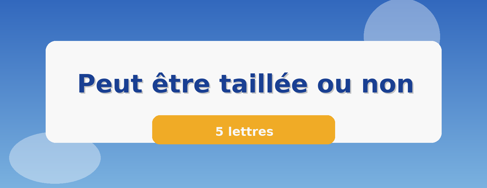 Peut être taillée ou non 5 lettres