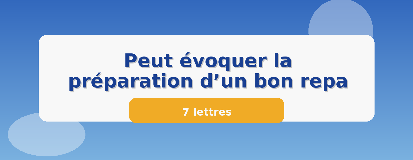 Peut évoquer la préparation d’un bon repa 7 lettres