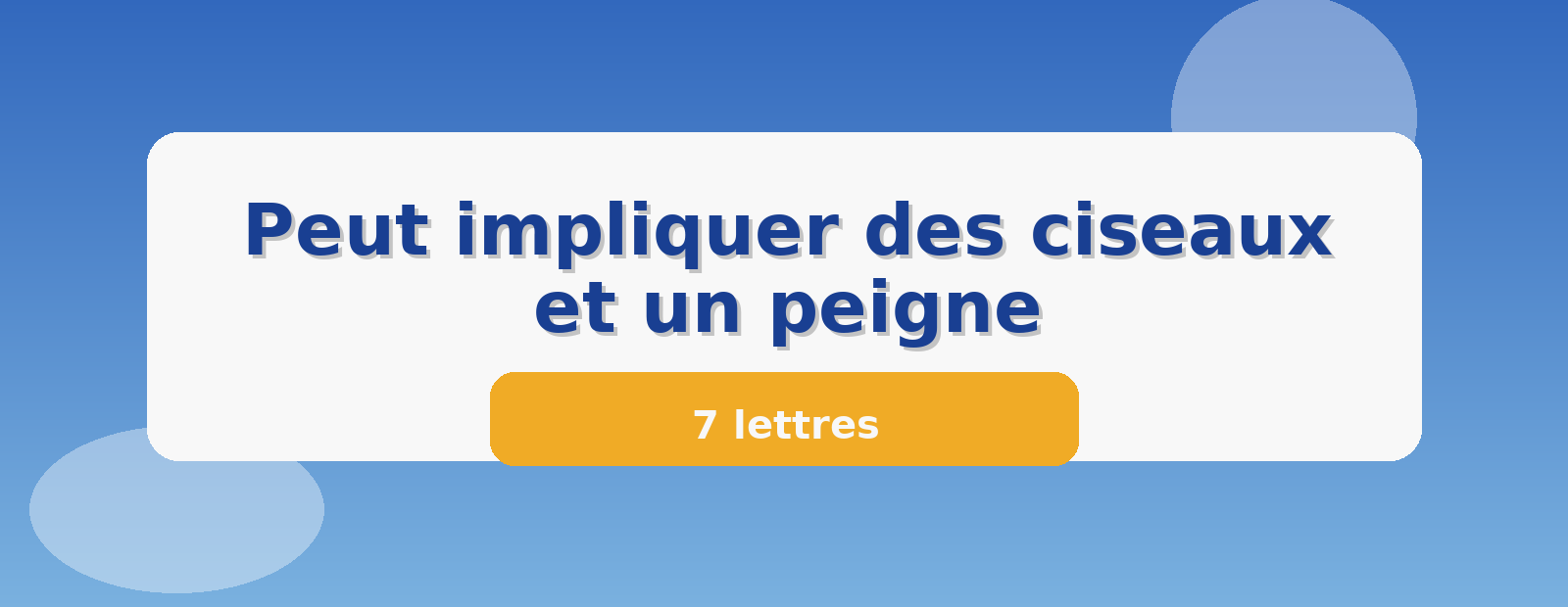 Peut impliquer des ciseaux et un peigne 7 lettres