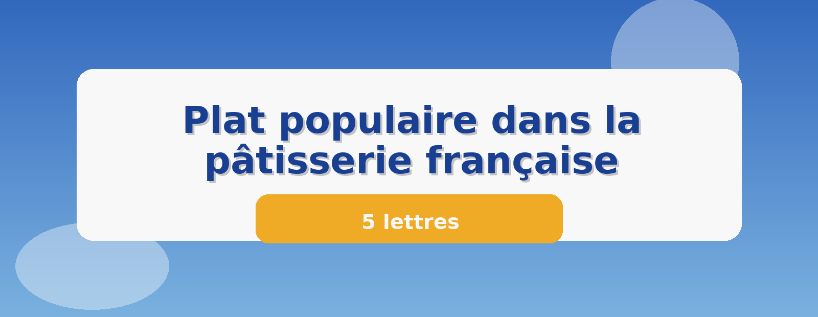 Plat populaire dans la pâtisserie française 5 lettres