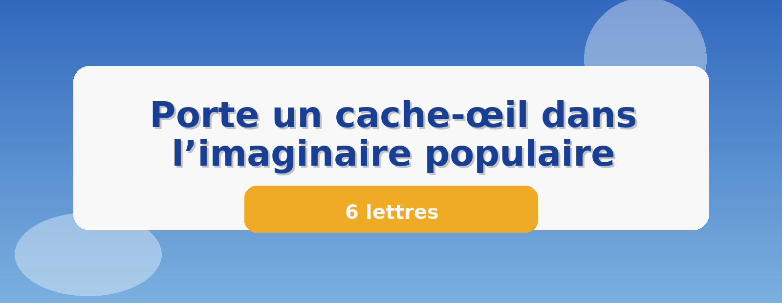 Porte un cache-œil dans l’imaginaire populaire 6 lettres