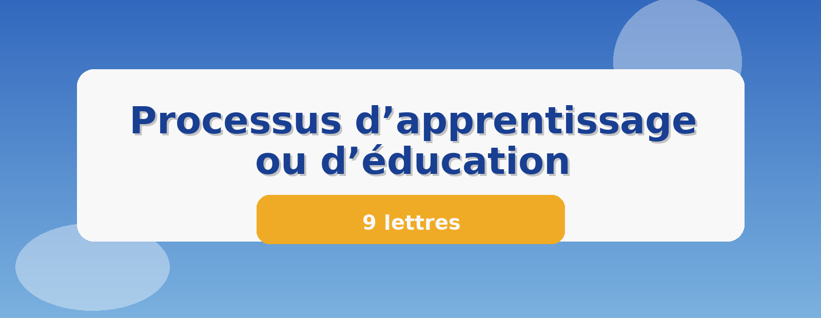 Processus d’apprentissage ou d’éducation 9 lettres