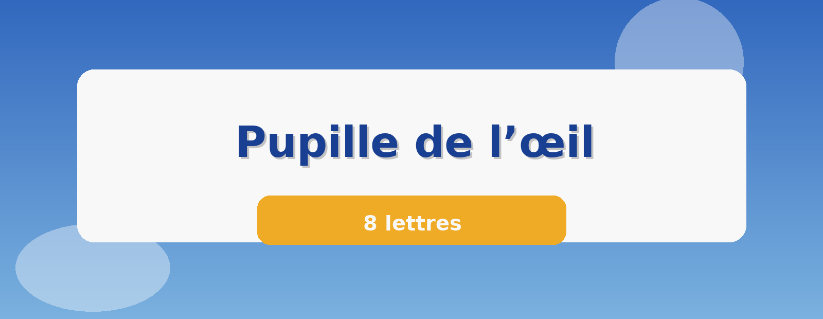 Pupille de l’œil 8 lettres
