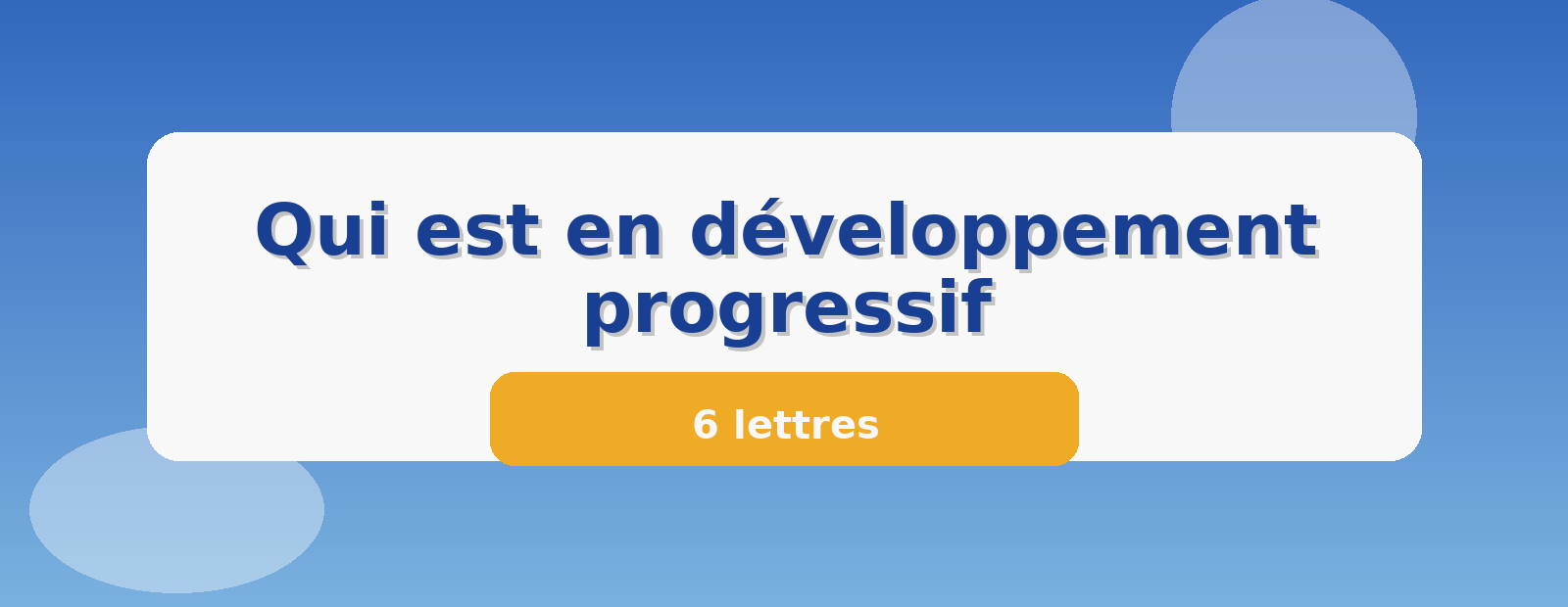 Qui est en développement progressif 6 lettres