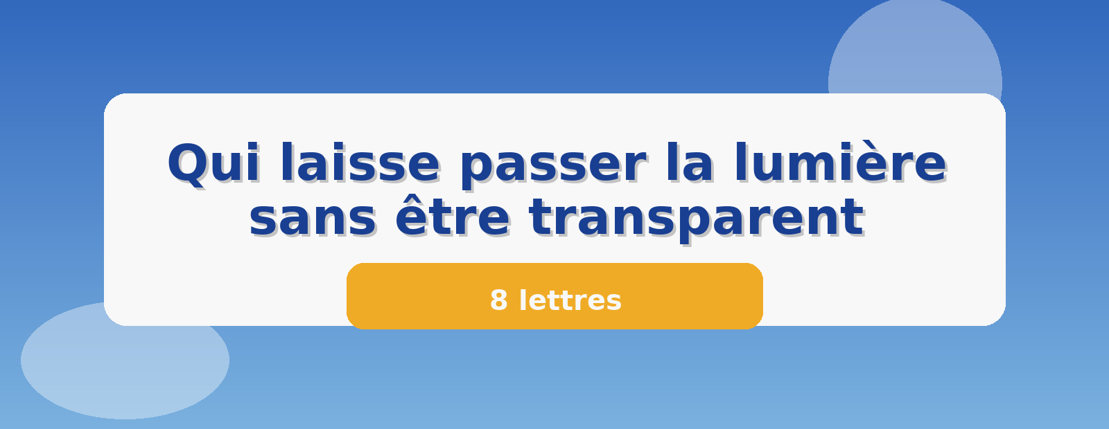 Qui laisse passer la lumière sans être transparent 8 lettres