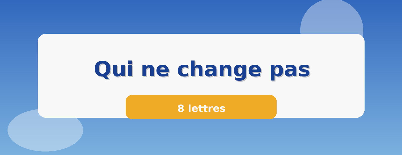 Qui ne change pas 8 lettres