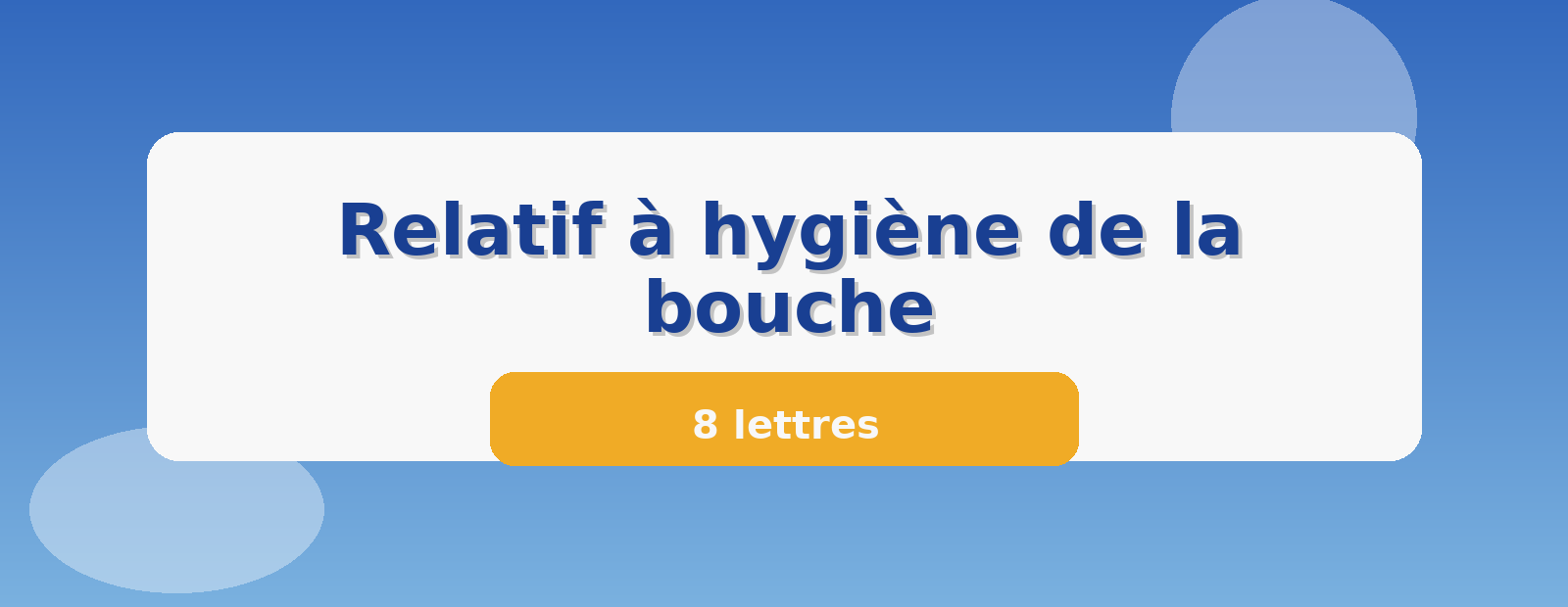 Relatif à hygiène de la bouche 8 lettres