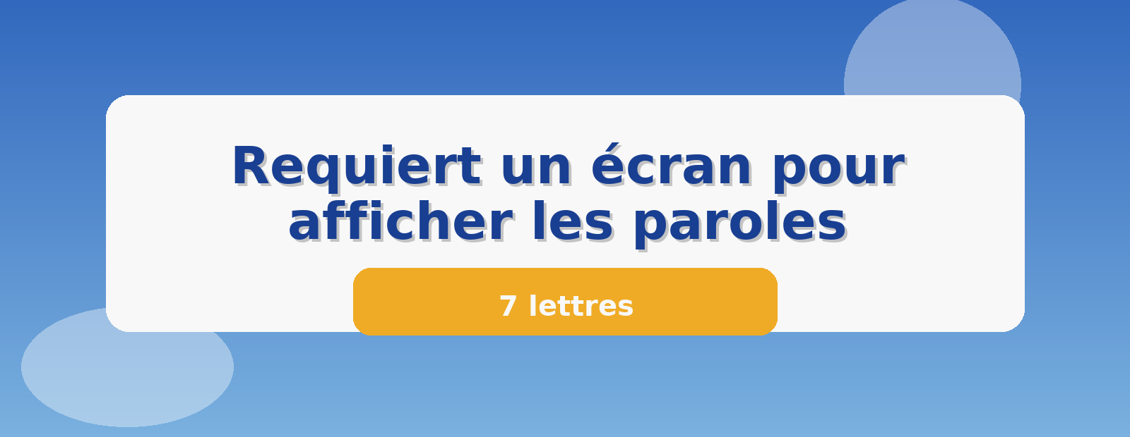 Requiert un écran pour afficher les paroles 7 lettres