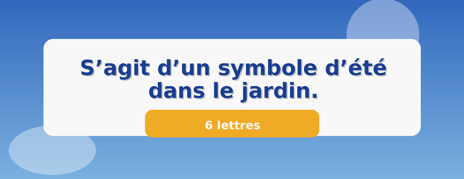 S’agit d’un symbole d’été dans le jardin. 6 lettres