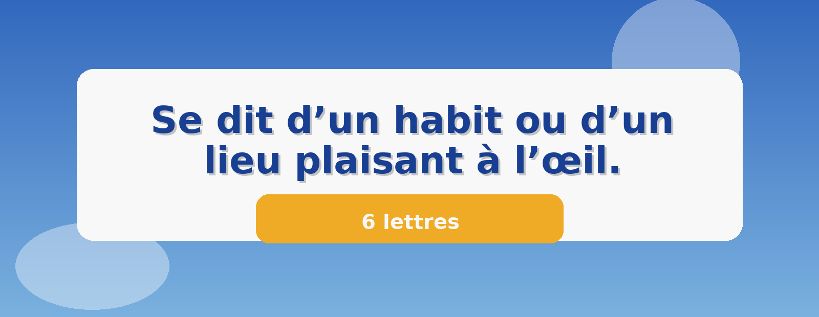 Se dit d’un habit ou d’un lieu plaisant à l’œil. 6 lettres