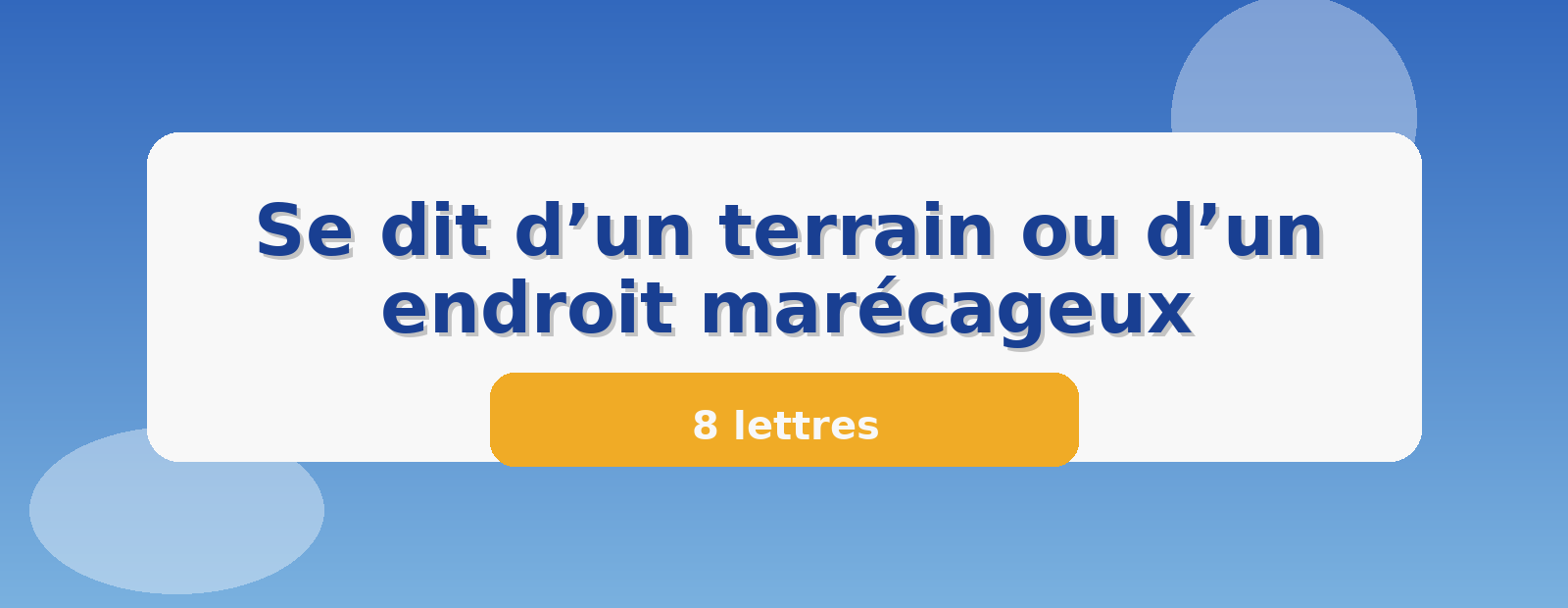 Se dit d’un terrain ou d’un endroit marécageux 8 lettres