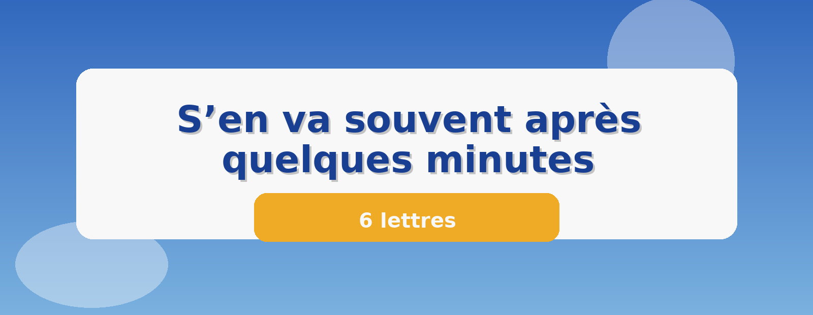 S’en va souvent après quelques minutes 6 lettres