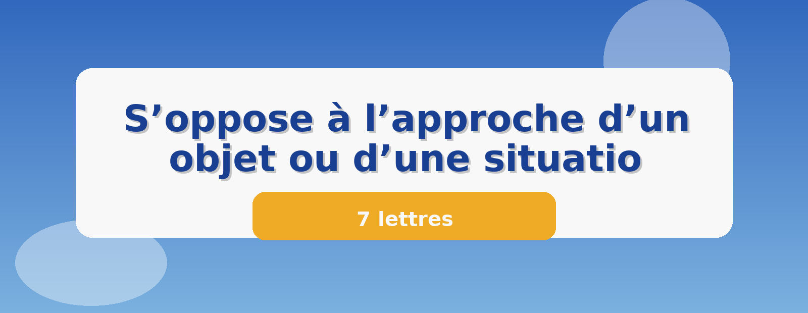 S’oppose à l’approche d’un objet ou d’une situatio 7 lettres