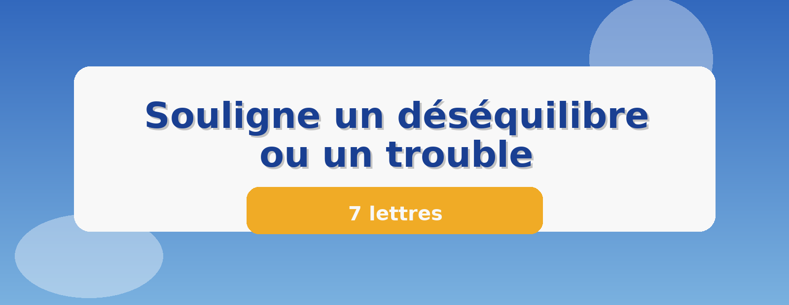 Souligne un déséquilibre ou un trouble 7 lettres