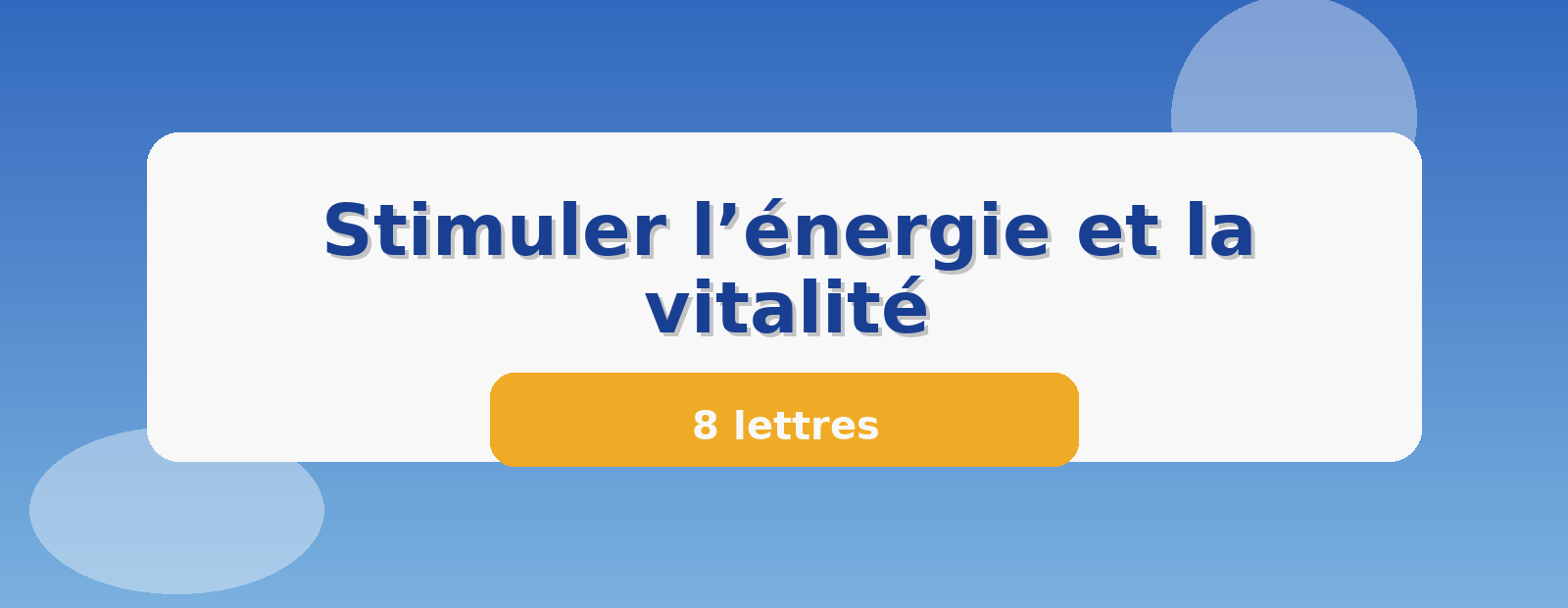 Stimuler l’énergie et la vitalité 8 lettres