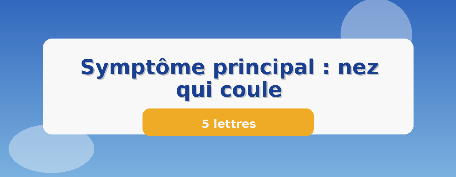 Symptôme principal : nez qui coule 5 lettres