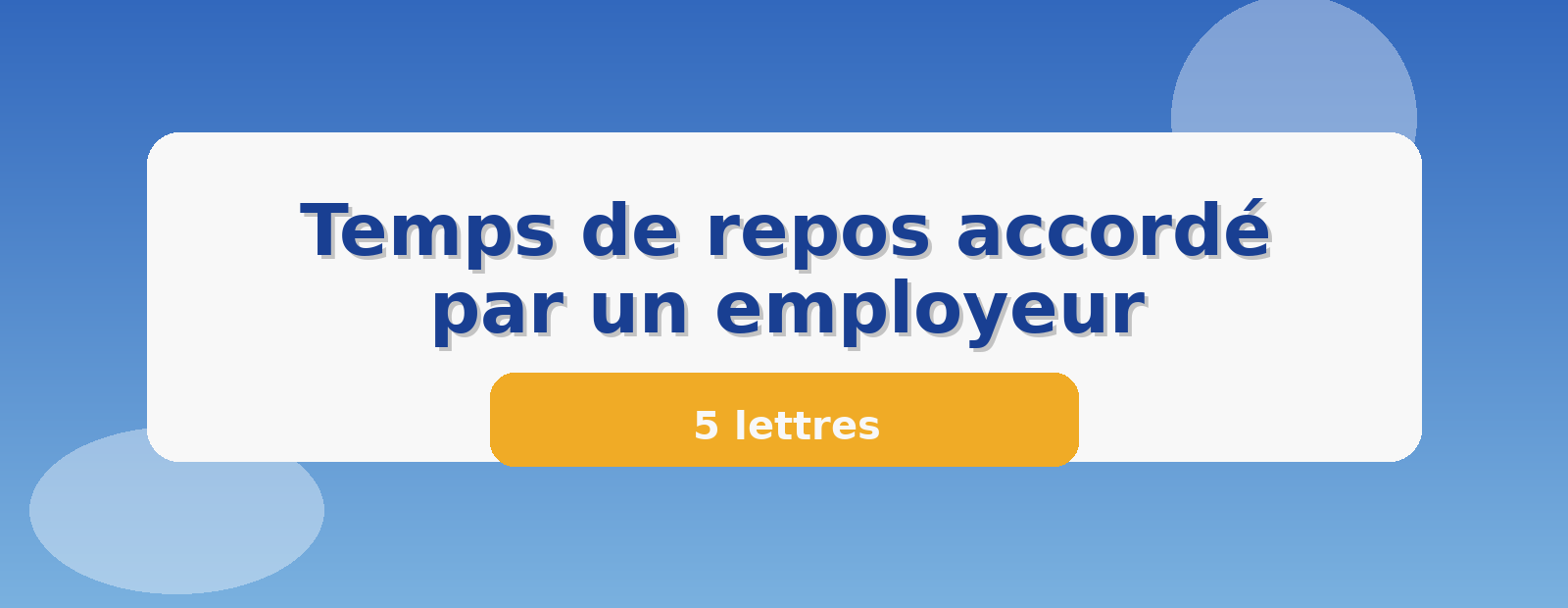 Temps de repos accordé par un employeur 5 lettres