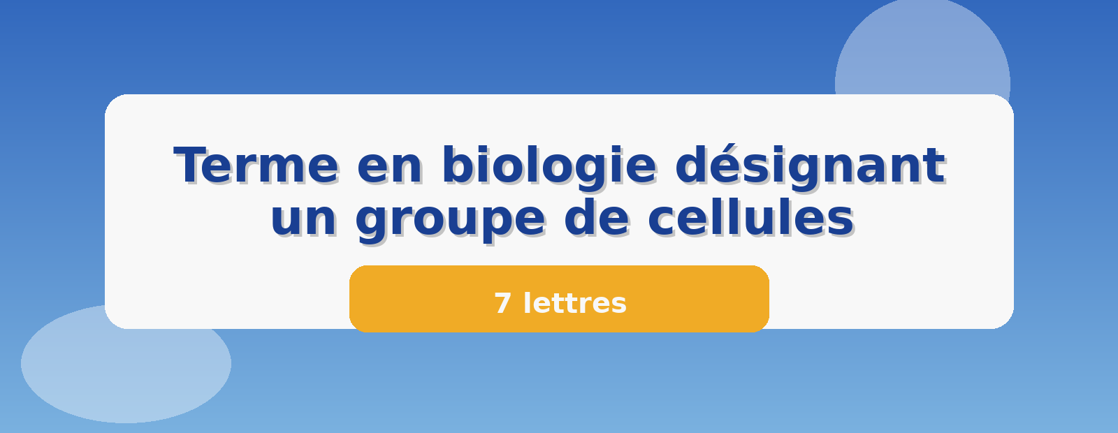 Terme en biologie désignant un groupe de cellules 7 lettres