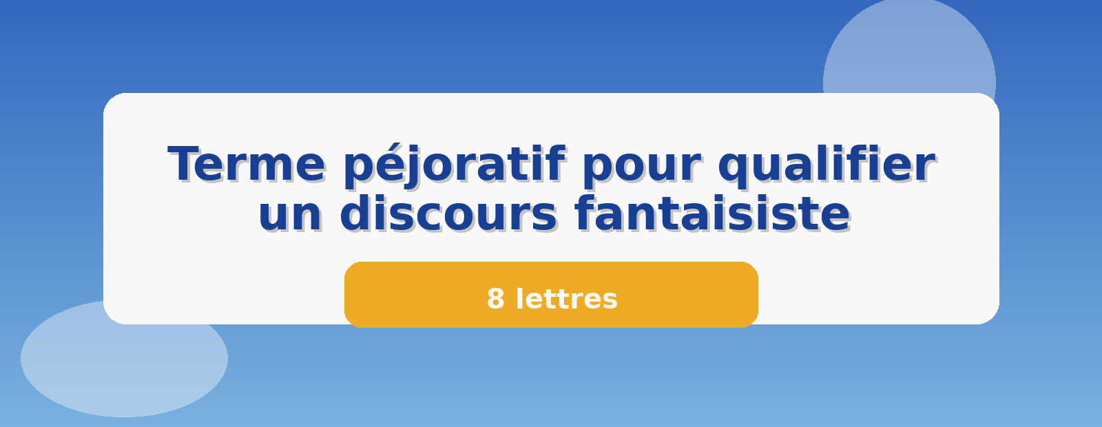 Terme péjoratif pour qualifier un discours fantaisiste 8 lettres