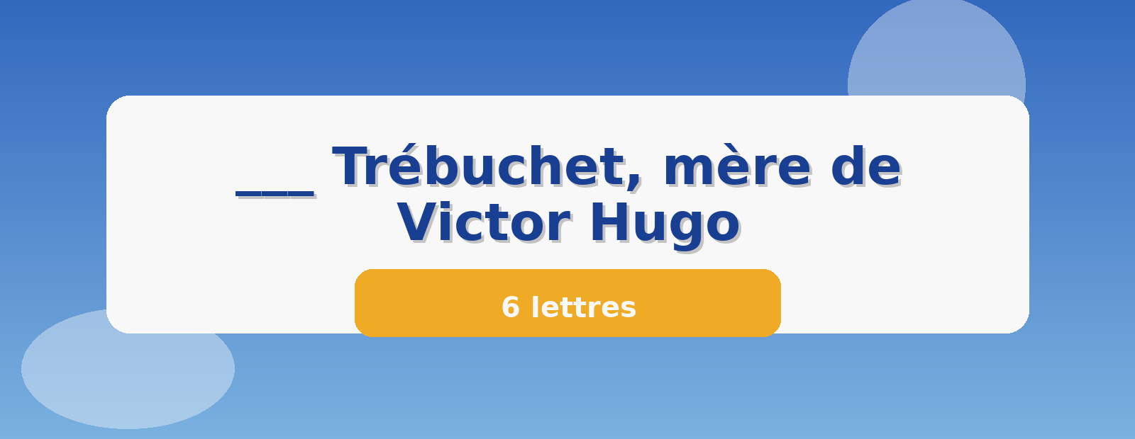 ___ Trébuchet, mère de Victor Hugo 6 lettres