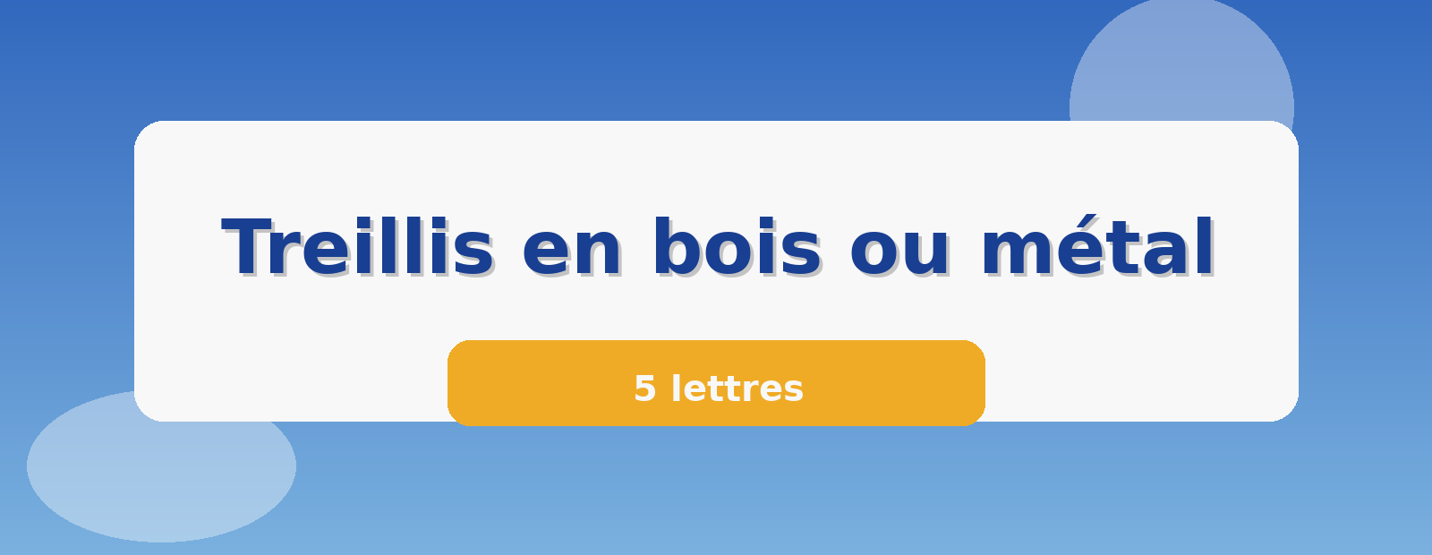 Treillis en bois ou métal 5 lettres