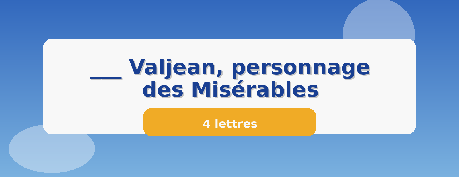 ___ Valjean, personnage des Misérables 4 lettres